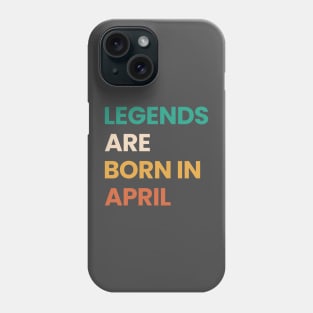 legends are born in april Phone Case