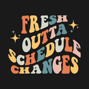 Groovy Fresh Outta Schedule Changes School Counselor Funny T-Shirt