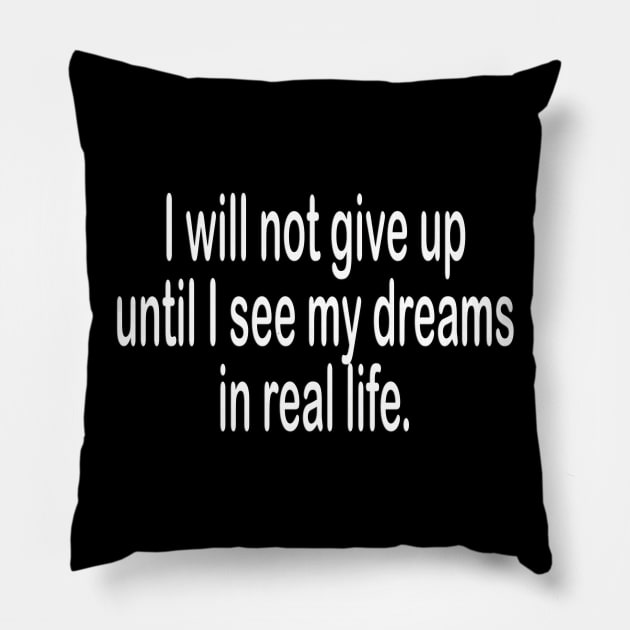 I will not give up motivational t-shirt idea gift Pillow by MotivationTshirt