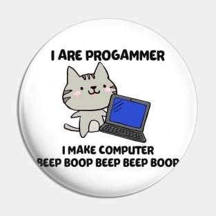 I Are Programmer I Make Computer Beep Boop Pin