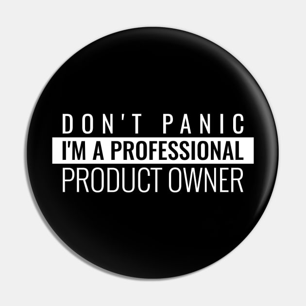 Don't panic I'm a professional Product Owner Pin by Salma Satya and Co.