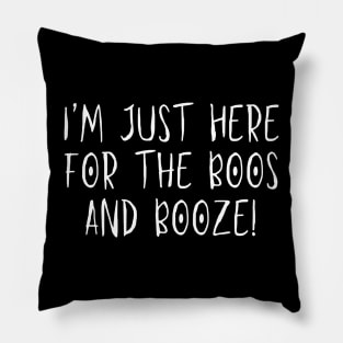 I'm just here for the BOOS and Booze! - Halloween 2023 Pillow