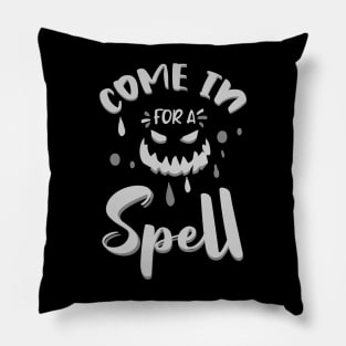 Come in for A spell Pillow