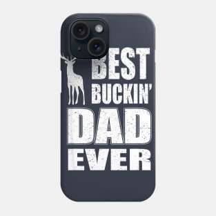 Best Buckin Dad Ever Shirt for Deer Hunting Phone Case