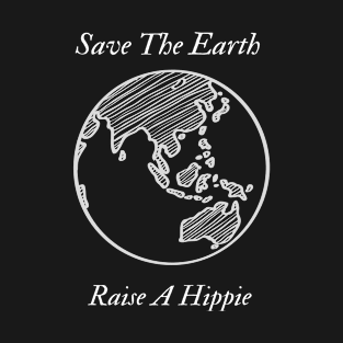 Save The Earth Raise A Hippie, Earth Day, Hippie Soul T-Shirt