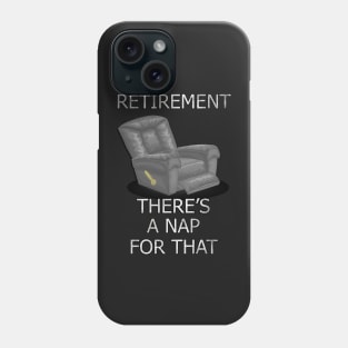 Funny Retirement Quote, There’s A Nap For That Gift Phone Case