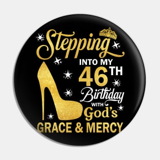 Stepping Into My 46th Birthday With God's Grace & Mercy Bday Pin