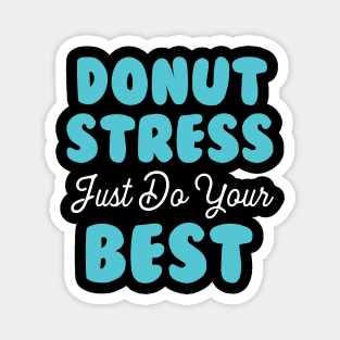 Donut Stress. Just Do Your Best. Magnet