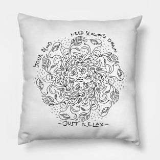 Black and White Doodle Art "Your Blood Need Slowing Down, Just Relax! " tshirt Pillow