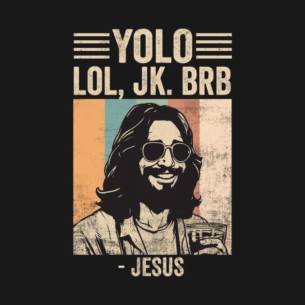 Yolo JK BRB Jesus Funny Easter Christian Humor by Visual Vibes