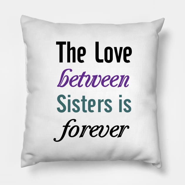 Sisters Forever Pillow by almosthome