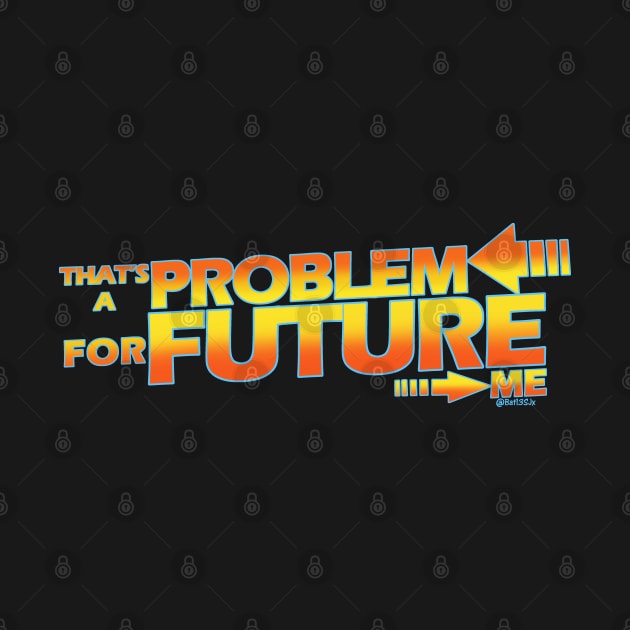 that's a problem for future me by Bat13SJx