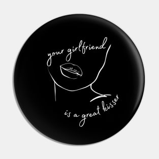 Your Girlfriend is a Great Kisser Sarcastic Couple Quote Pin