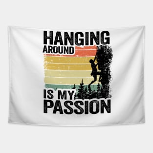 Hanging Around Is My Passion Funny Climbing Tapestry