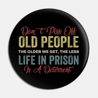 dont piss off old people Pin