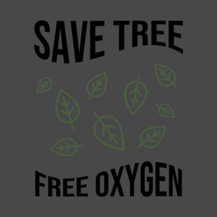 save tree free oxygen T-Shirt