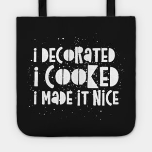 I decorated I cooked I made it nice - Real Housewives of New York Dorinda Quote Tote