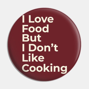 Funny Saying I Love Food But I Don't Like Cooking Pin