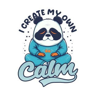 Funny Yoga Lover Shirt | Panda Create My Own Calm T-Shirt