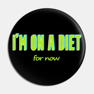 Subtle Humor T-Shirt - 'I'm on a Diet... For Now No 1 Pin