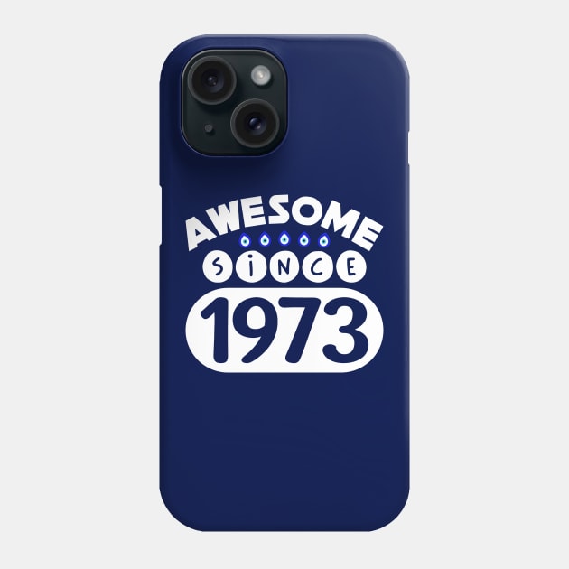 Awesome Since 1973 Phone Case by colorsplash