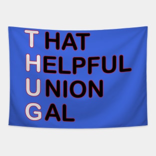 THUG - That Helpful Union Gal Tapestry