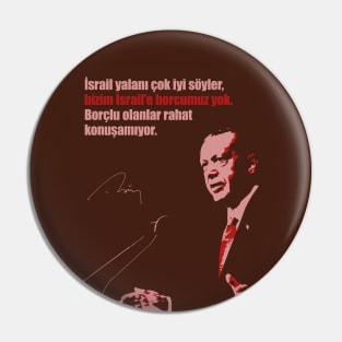 Recep Tayyip Erdogan: "bizim İsrail'e borcumuz yok" Pin