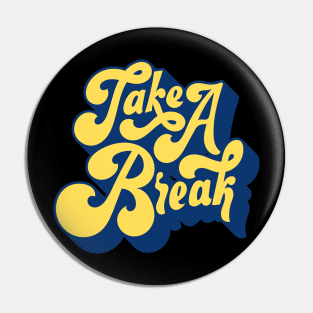 Take A Break Pin