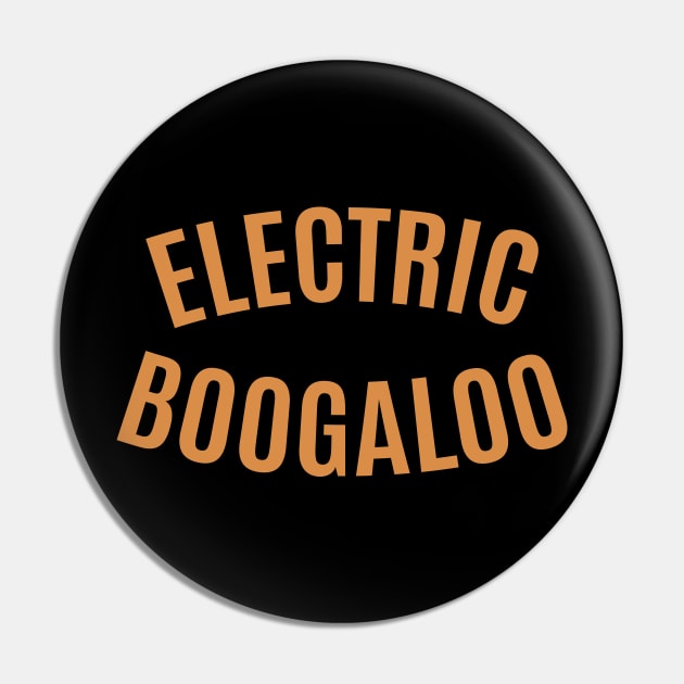 Electric Boogaloo - Breakdance -   BBoy Pin by Boogosh