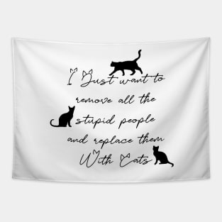 Replace stupid people with cats Tapestry