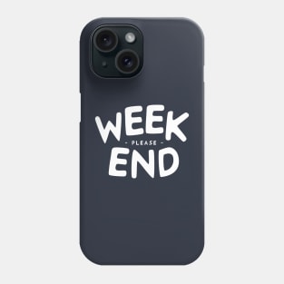 weekend please Phone Case