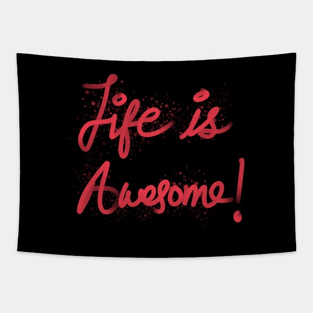 Life is Awesome Tapestry by jayakbariart