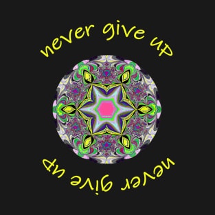 never give up T-Shirt