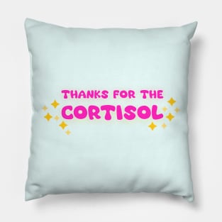 Thanks for the cortisol Pillow