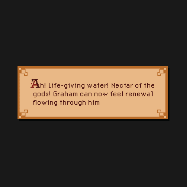 King's Quest Life Saving Water Message by Underdog Designs