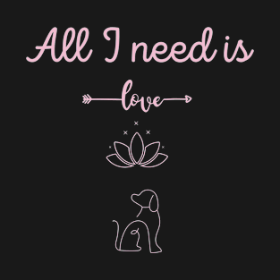 all I need is love , yoga and a dog T-Shirt