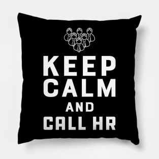 Human Resources - Keep Calm and call hr Pillow