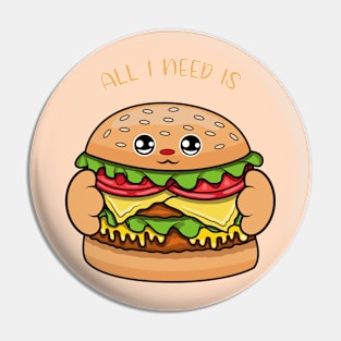 All i need is burger, cute burger kawaii for burger lovers. Pin