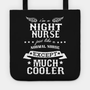 I’M A Night Nurse Just Like A Normal Nurse Except Much Cooler Tote