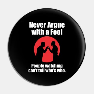Never Argue With a Fool - DBG Pin