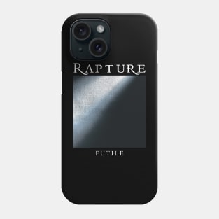 Rapture "Futile" Tribute Phone Case