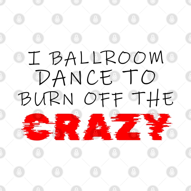 i ballroom dance to burn off the crazy Black red Glitchy by Dolta