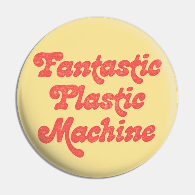 Fantastic Plastic Machine Pin by DankFutura