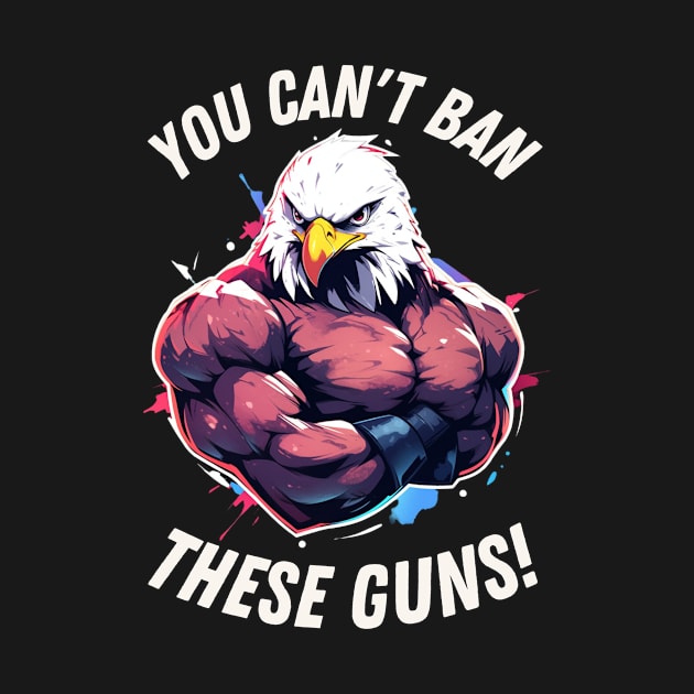 Can't ban these guns! Pure Murican by MadLad