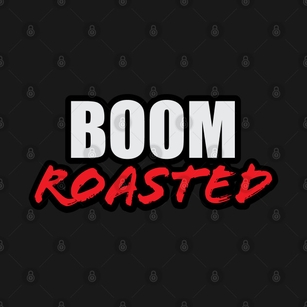 Discover Boom Roasted - Boom Roasted - T-Shirt