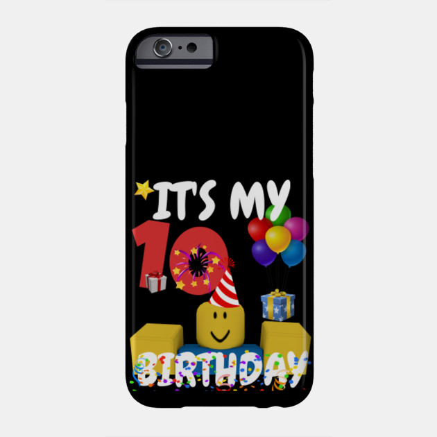 Roblox Noob Birthday Boy It S My 10th Birthday Fun 10 Years Old Gift Roblox Phone Case Teepublic - roblox 13 birthday