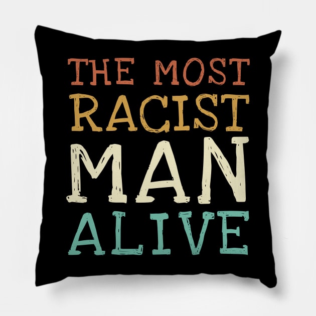 The Most Racist Man Alive Vintage Pillow by photographer1