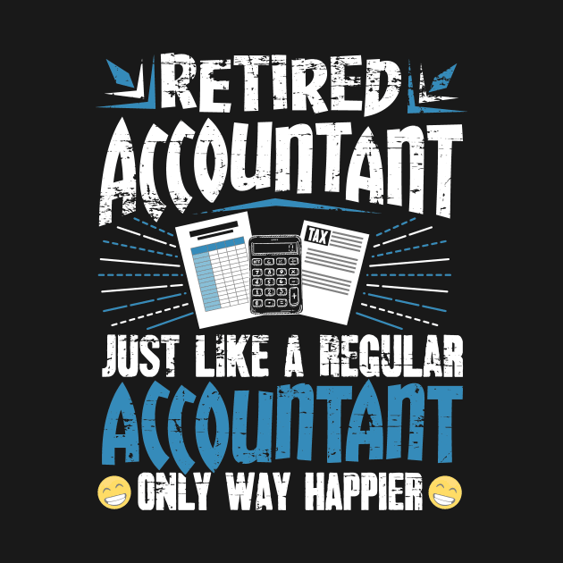 Retired Accountant Just Like A Regular Accountant Only Way Happier by captainmood