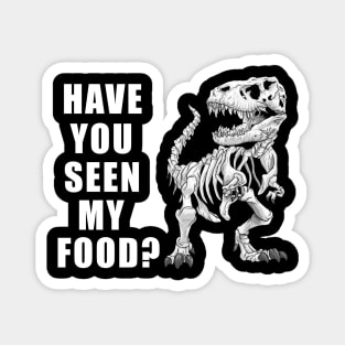 Have You Seen My Food Funny Dinosaur Halloween Magnet