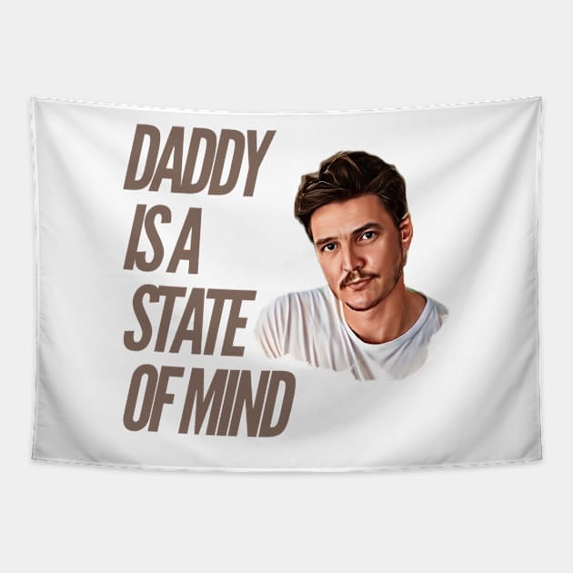 Daddy is a state of mind  - Pedro Pascal Tapestry by Live Together